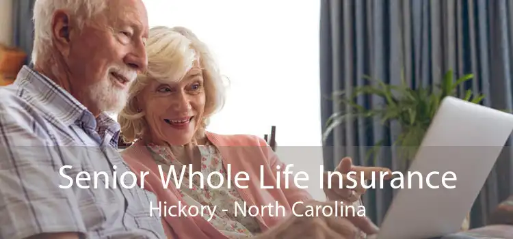 Senior Whole Life Insurance Hickory - North Carolina