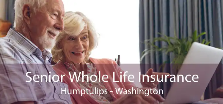 Senior Whole Life Insurance Humptulips - Washington