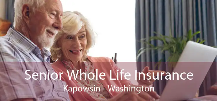 Senior Whole Life Insurance Kapowsin - Washington