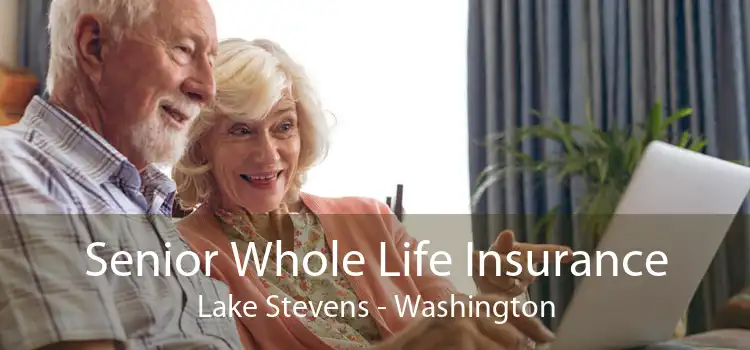 Senior Whole Life Insurance Lake Stevens - Washington
