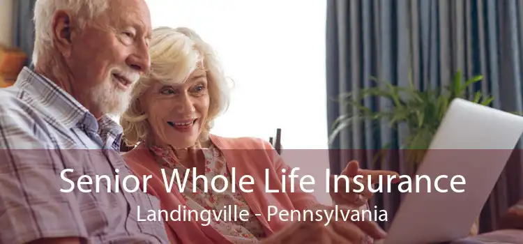 Senior Whole Life Insurance Landingville - Pennsylvania
