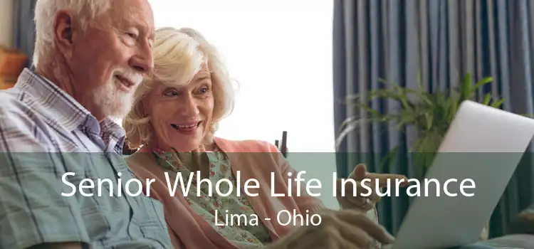 Senior Whole Life Insurance Lima - Ohio