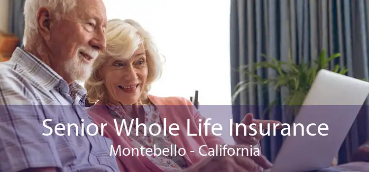 Senior Whole Life Insurance Montebello - California