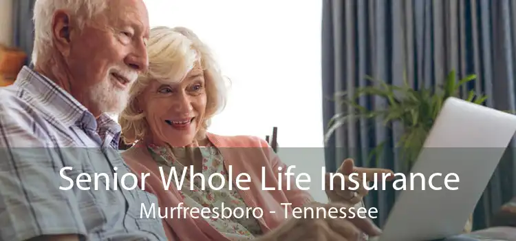 Senior Whole Life Insurance Murfreesboro - Tennessee