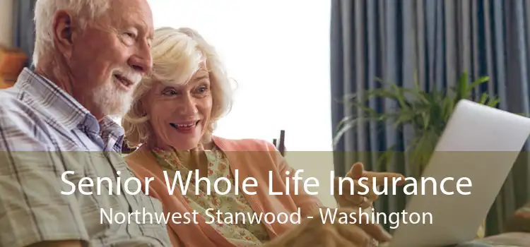 Senior Whole Life Insurance Northwest Stanwood - Washington