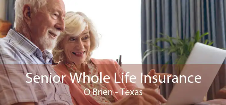 Senior Whole Life Insurance O Brien - Texas