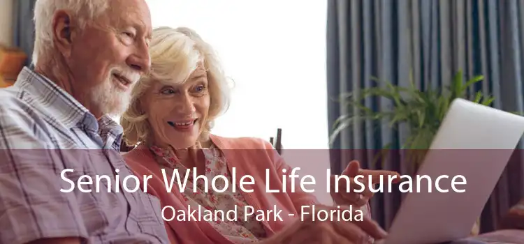 Senior Whole Life Insurance Oakland Park - Florida