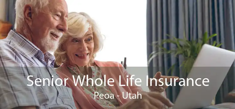 Senior Whole Life Insurance Peoa - Utah