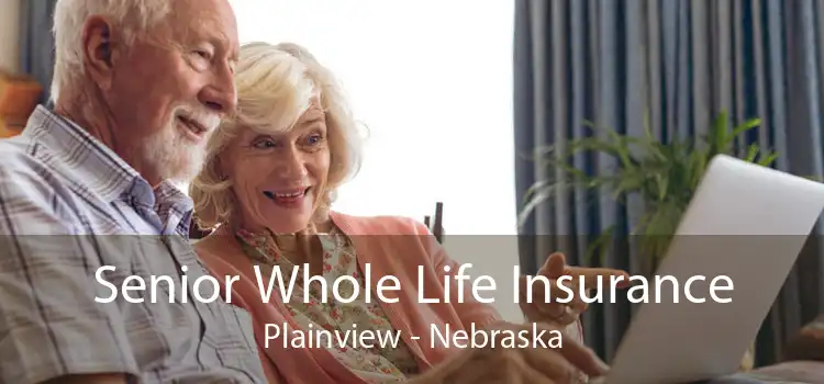 Senior Whole Life Insurance Plainview - Nebraska