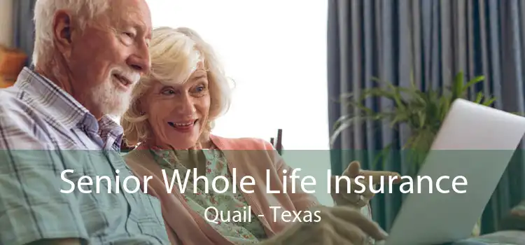 Senior Whole Life Insurance Quail - Texas