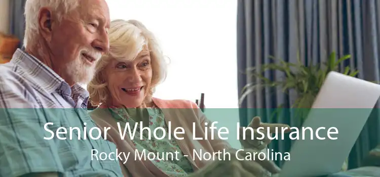 Senior Whole Life Insurance Rocky Mount - North Carolina