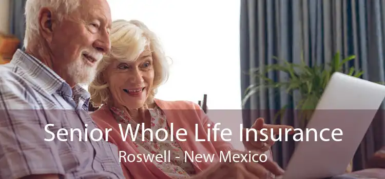 Senior Whole Life Insurance Roswell - New Mexico