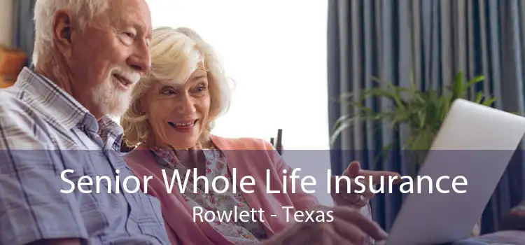Senior Whole Life Insurance Rowlett - Texas
