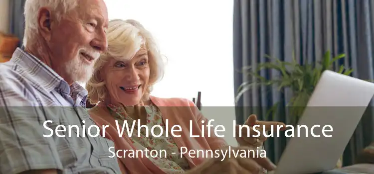 Senior Whole Life Insurance Scranton - Pennsylvania