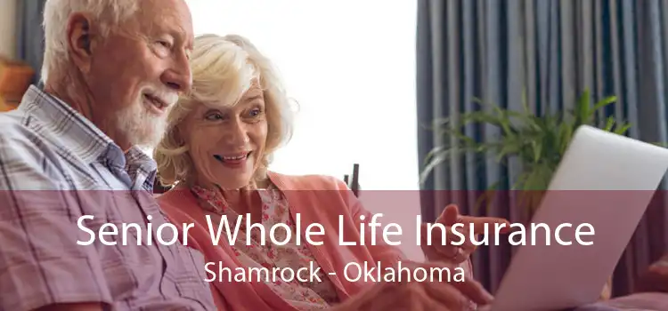Senior Whole Life Insurance Shamrock - Oklahoma