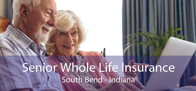 Senior Whole Life Insurance South Bend - Indiana