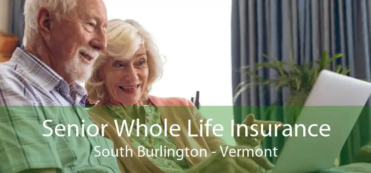 Senior Whole Life Insurance South Burlington - Vermont