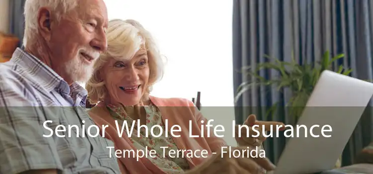 Senior Whole Life Insurance Temple Terrace - Florida