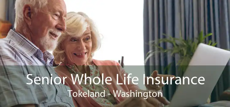 Senior Whole Life Insurance Tokeland - Washington