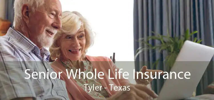 Senior Whole Life Insurance Tyler - Texas