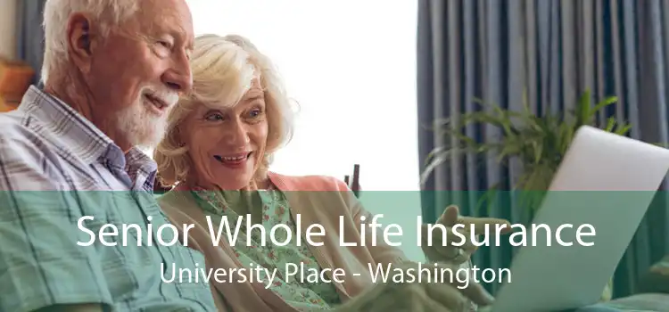 Senior Whole Life Insurance University Place - Washington