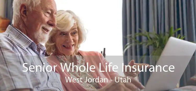 Senior Whole Life Insurance West Jordan - Utah