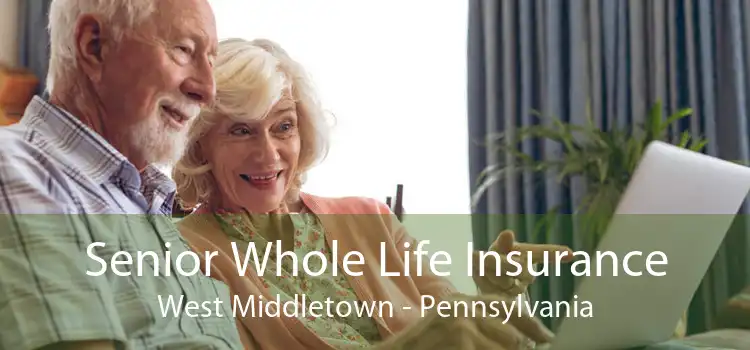 Senior Whole Life Insurance West Middletown - Pennsylvania