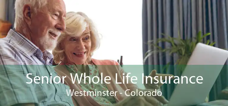 Senior Whole Life Insurance Westminster - Colorado